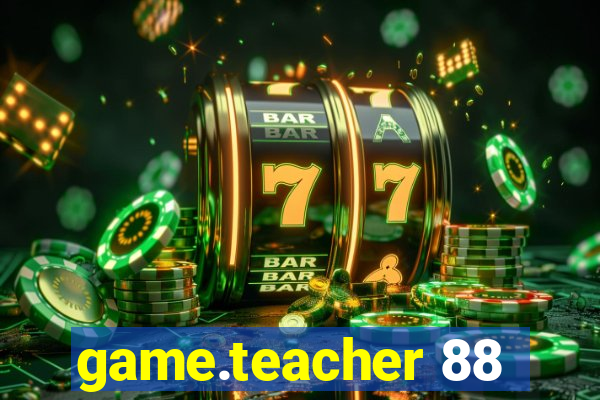 game.teacher 88